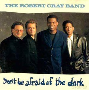 Robert Cray: Don't Be Afraid of the Dark [CD]