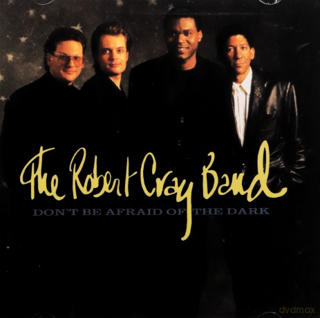 Robert Cray: Don't Be Afraid of the Dark [CD]