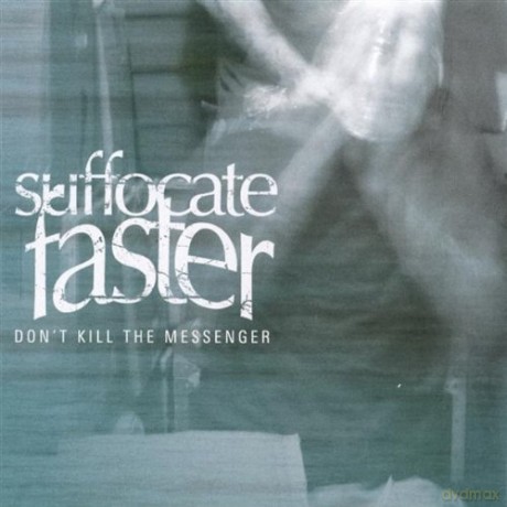 Suffocate Faster: Don'T Kill The Messenger [CD]