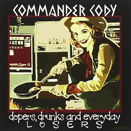 Commander Cody: Dopers/Drunks And Losers [CD]