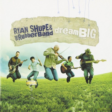 Ryan Shupe: Dream Big [CD]
