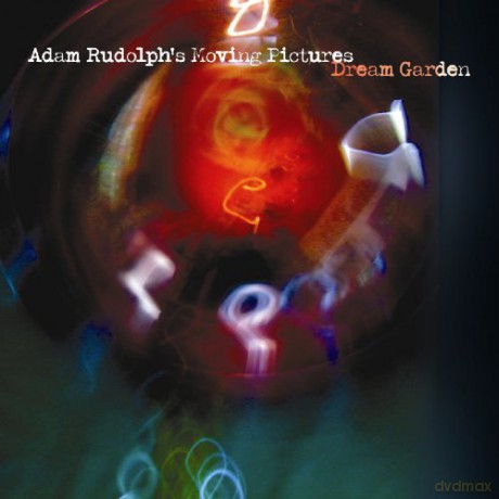 Adam Rudolph's Moving Pictures: Dream Garden [CD]