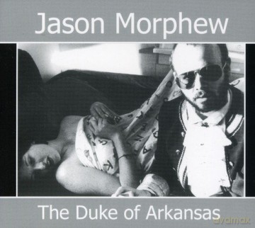 Jason Morphew: Duke Of Arkansas [CD]