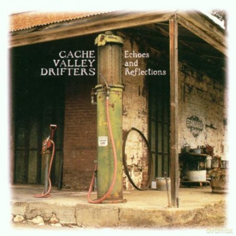 Cache Valley Drifters: Echoes And Reflections [CD]