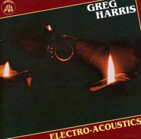 Greg Harris: Electro-Acoustics [CD]
