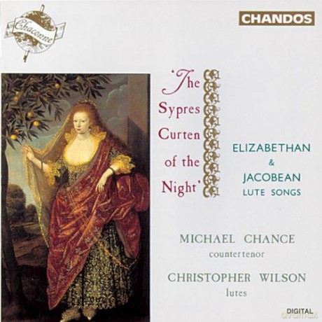 Michael Chance: Elizabethan & Jacobean Lute Songs - 'The Sypres Curten of the Night' /chance ? Wilson [CD]