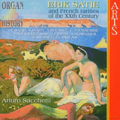 Arturo Sacchetti: Erik Satie and French Rarities of the Xxth Century [CD]