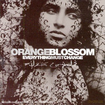 Orange Blossom: Everything Must Change [CD]
