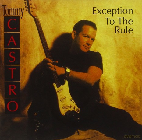 Tommy Castro: Exception To The Rule [CD]