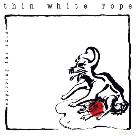 Thin White Rope: Exploring the Axis Cd [CD]
