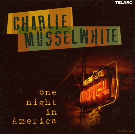 Charlie Musselwhite: 1 Night In America [CD]