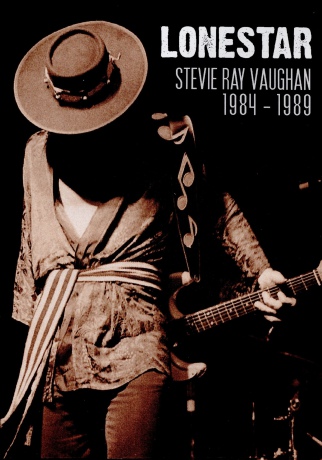 Stevie Ray Vaughan: 1984 - 1989 - Lonestar [DVD]