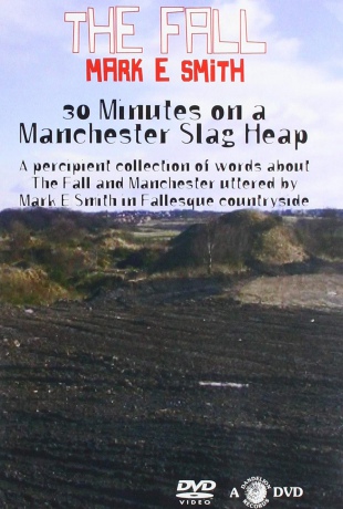 Fall & Mark E Smith: 30 Minutes On A Manchester Slag Heap [DVD]