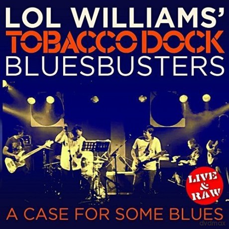 Lol Williams Tobacco Dock Bluesbusters: A Case For Some Blues [CD]