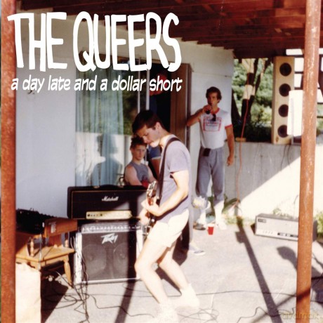 Queers: A Day Late And A Dollar Short [CD]