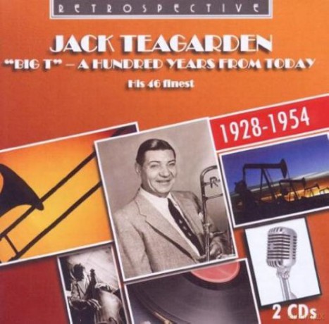 Jack Teagarden: A Hundred Years From Today - His 46 Finest [CD]