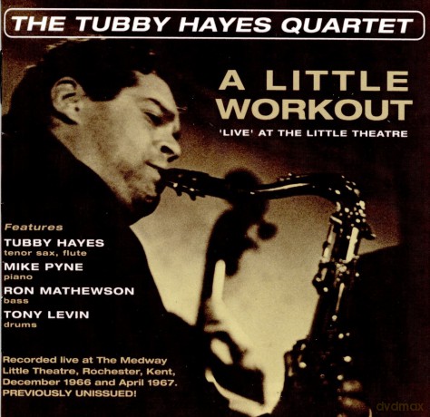 Tubby Hayes Quartet: A Little Workout - Live At The Little Theatre [CD]