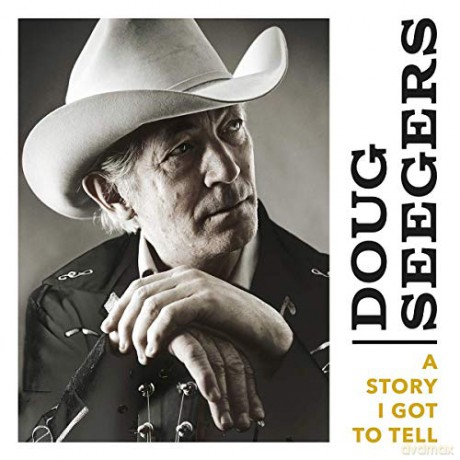 Doug Seegers: A Story I Got To Tell [CD]