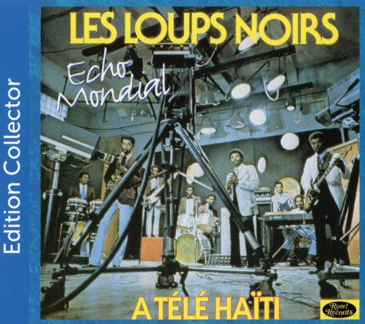 Les Loups Noirs: A Tele Haiti - Echo Mondial [CD]