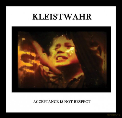 Kleistwahr: Acceptance Is Not Respect [CD]
