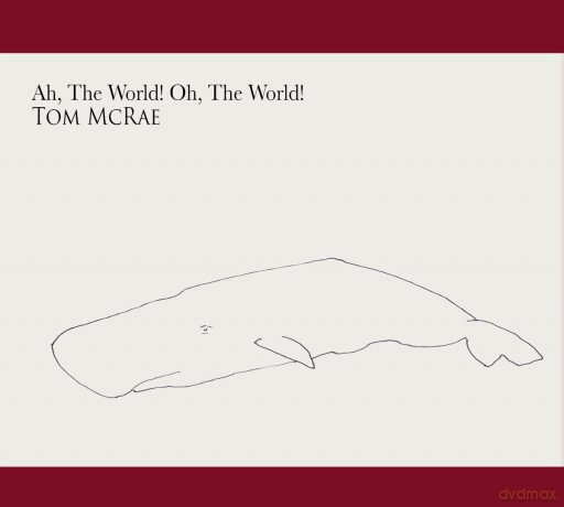 Tom Mcrae: Ah. The World! Oh. The World! [CD]