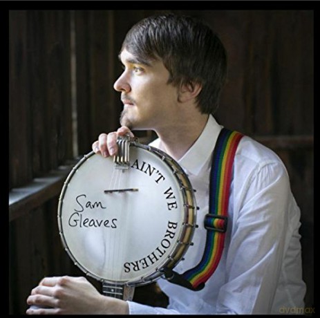 Sam Gleaves: AinT We Brothers [CD]