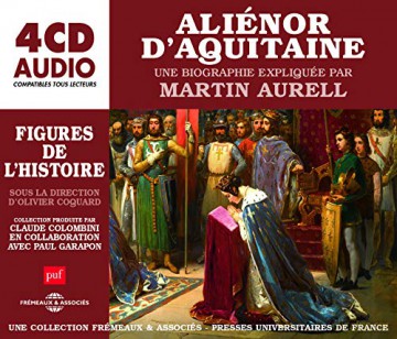 Un Cours Particulier De Martin Aurell: Alienor DAquitaine. Une Biographie Expliquee [4CD]