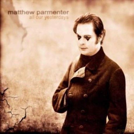 Matthew Parmenter: All Our Yesterdays [CD]