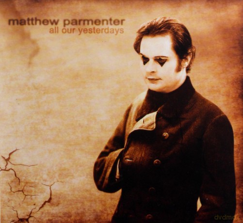 Matthew Parmenter: All Our Yesterdays [CD]