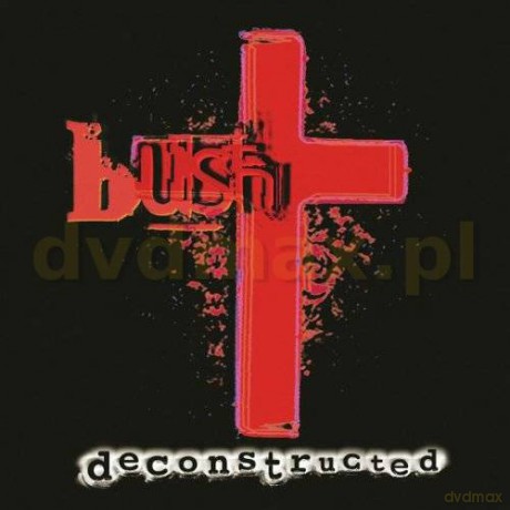 Bush: Deconstructed - Remaster [CD]