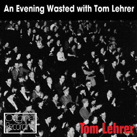 Tom Lehrer: An Evening Wasted With Tom Lehrer [CD]