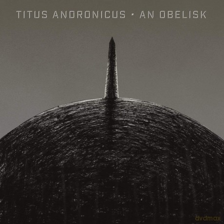Titus Andronicus: An Obelisk [CD]