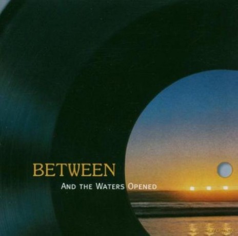 Between: And The Waters Opened [CD]