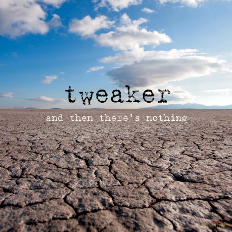Tweaker: And Then Theres Nothing [3CD]