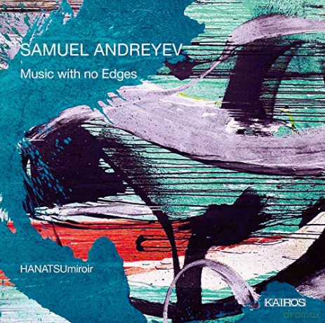Hanatsumiroir: Andreyev: Music With No Edges [CD]