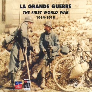 La Grande Guerre Vol. 1: Anthologie 1914-1918 [3CD]