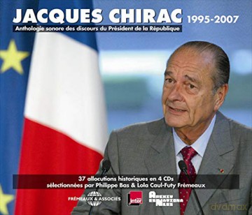Jacques Chirac 1995-2007 President De La Republique: Anthologie Sonore Des Discours (37 Allocutions Historiques Selectionnees Par Philippe Bas Et Lola Caul-Futy) [3CD]