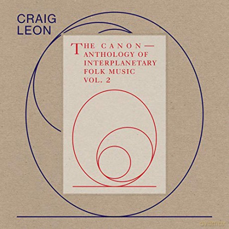 Craig Leon: Anthology Of Interplanetary Folk Music Vol. 2: The Canon [CD]