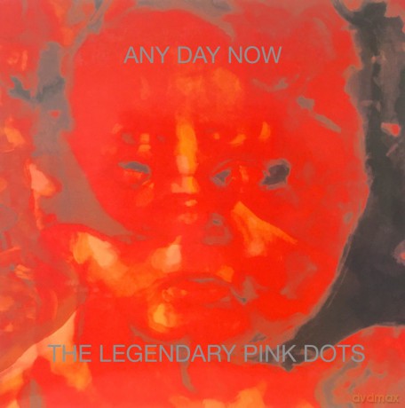 Legendary Pink Dots: Any Day Now (Expanded And Remastered Edition) [2xWinyl]