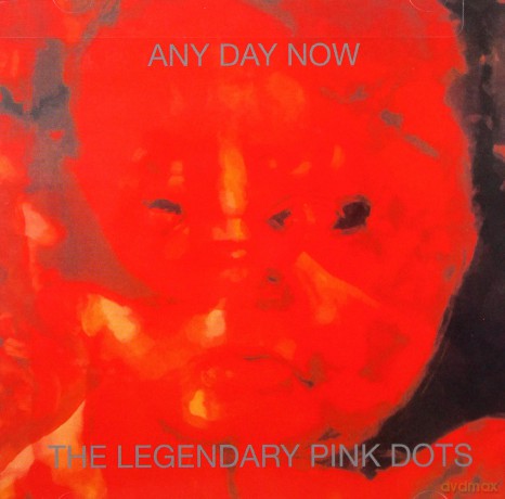 Legendary Pink Dots: Any Day Now (Expanded And Remastered Edition) [CD]