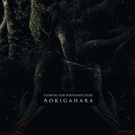 Flowers For Body Snatchers: Aokigahara [CD]