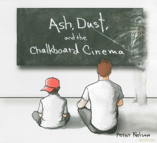 Nelson Peter: Ash. Dust And The Chalkboard Cineman [CD]
