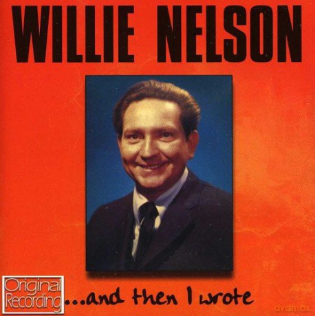 Willie Nelson: And Then I Wrote [CD]