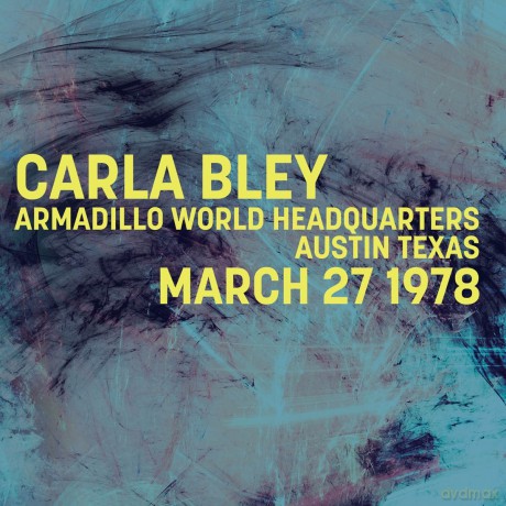 Carla Bley: Armadillo World Headquarters Austin Texas March 27 1978 [CD]