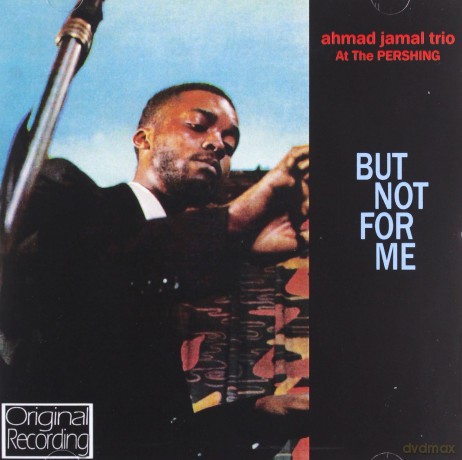 Ahamd Jamal: At The Pershing - But Not For Me [CD]