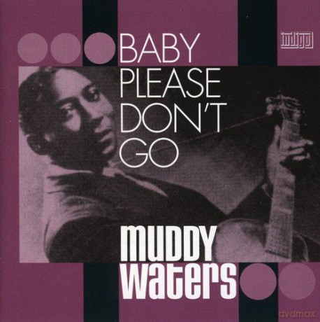Muddy Waters: Baby Please Don't Go [2CD]