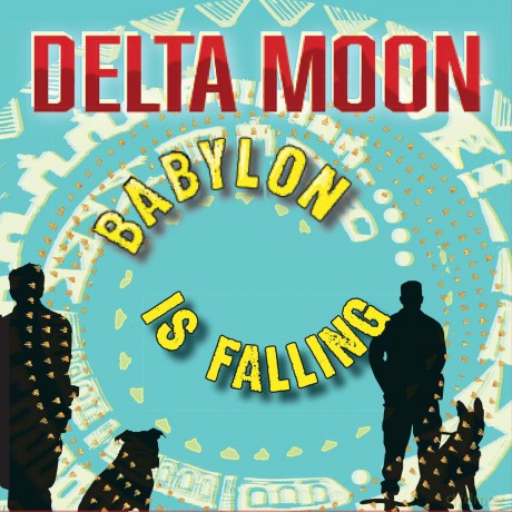 Delta Moon: Babylon Is Falling [CD]
