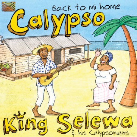 King Selewa: Back To Mi Home Calypso [CD]