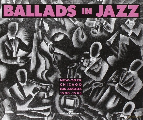 Ballads In Jazz: Ballads In Jazz: New-York - Chicago - Los Angeles 1930-1943 [2CD]
