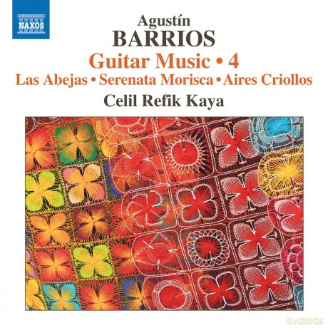 Celil Refik Kaya: Barrios: Guitar Music. Vol. 4 [CD]